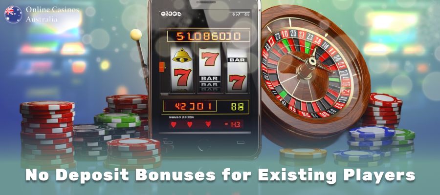 No Deposit Bonuses for Existing Players 